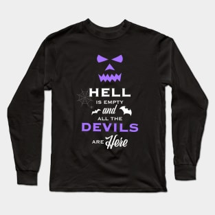 Hell is Empty and All the Devils Are Here Long Sleeve T-Shirt